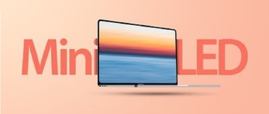 苹果供应商扩产Mini LED，新款MacBook Pro或9月发布