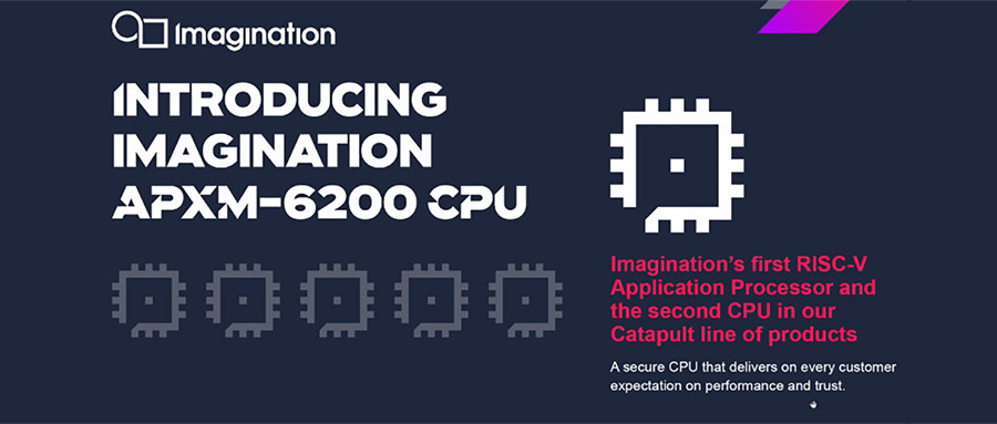Imagination再战RISC-V！推出全新Catapult CPU IP，性能密度远超Cortex-A53